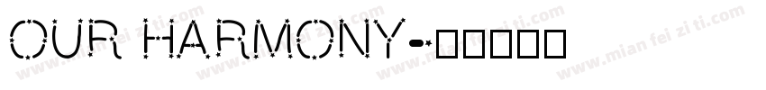 OUR HARMONY字体转换